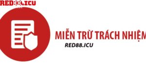 Miễn trừ trách nhiệm Red88 thông tin chi tiết nên biết