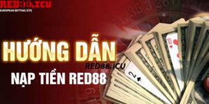 Nạp tiền Red88 - Hướng dẫn chi tiết các bước thực hiện